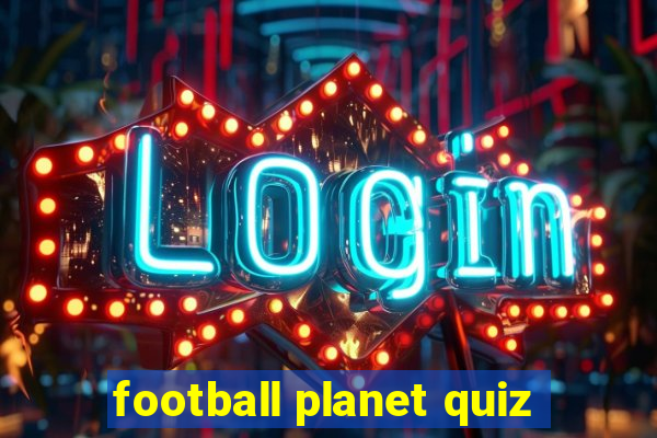 football planet quiz